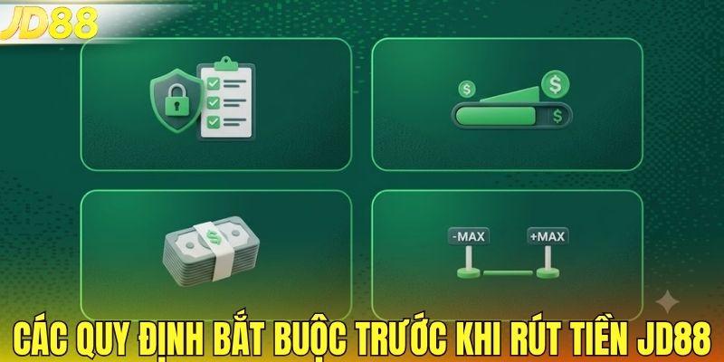 Các quy định bắt buộc trước khi rút tiền JD88